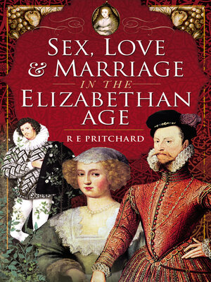 cover image of Sex, Love & Marriage in the Elizabethan Age